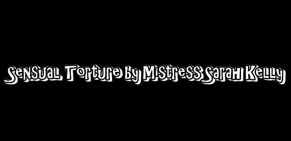  Sensual Torture by Mistress Sarah Kelly - Screaming little bitch